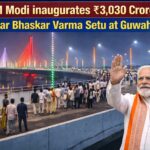 PM Modi Inaugurates ₹3,030 Crore Kumar Bhaskar Varma Setu Over Brahmaputra in Assam