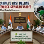 Assam Cabinet’s First Meeting Announces Six-Month Austerity Measures Amid Global Fuel Concerns